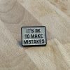 Broche It's Ok To Make Mistakes